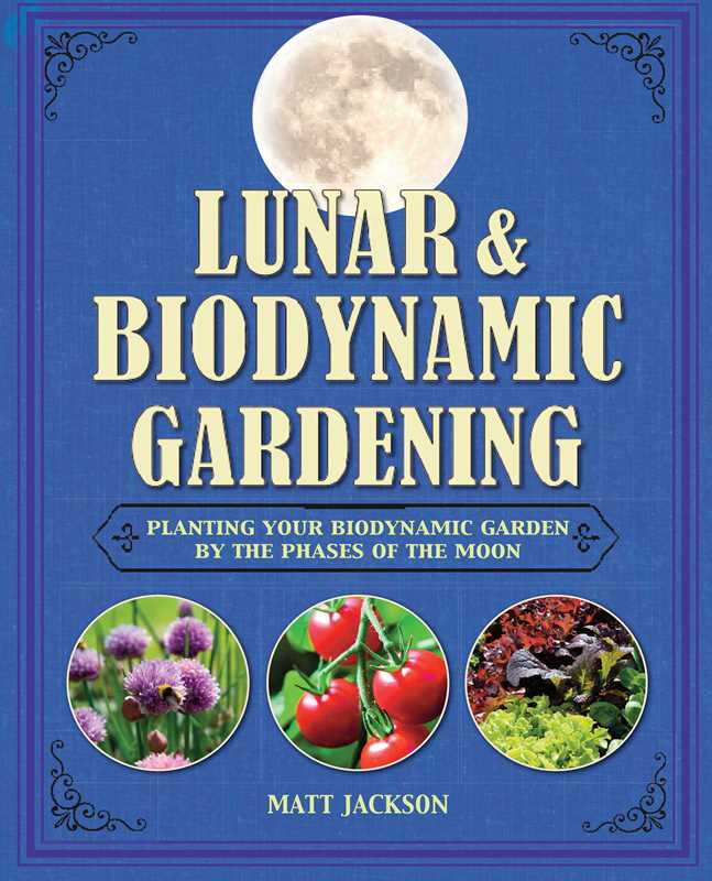 Lunar and Biodynamic Gardening by Matt Jackson
