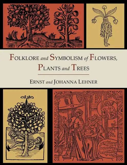 Folklore and Symbolism of Flowers, Plants and Trees [Illustrated Edition] - Paperback