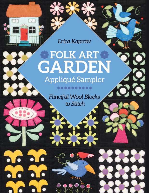Folk Art Garden Applique Sampler by Erica Kaprow